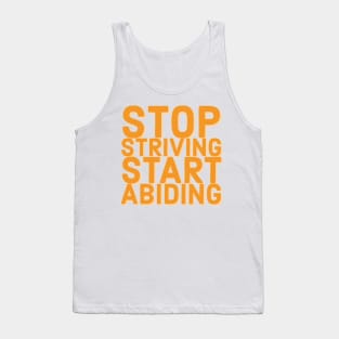 Stop Striving Start Abiding Faith and Jesus Tank Top